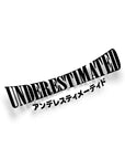 UNDERESTIMATED STICKER