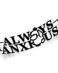 ALWAYS ANXIOUS STICKER Merakii Garage