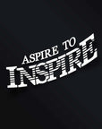 ASPIRE TO INSPIRE STICKER Merakii Garage