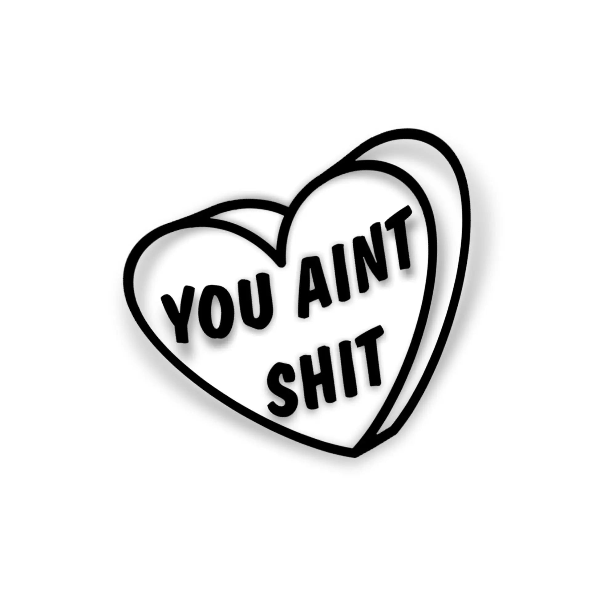 YOU AINT SHIT STICKER Merakii Garage