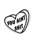 YOU AINT SHIT STICKER Merakii Garage
