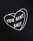 YOU AINT SHIT STICKER Merakii Garage