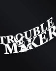 TROUBLE MAKER STICKER Merakii Garage