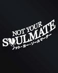 NOT YOUR SOULMATE STICKER