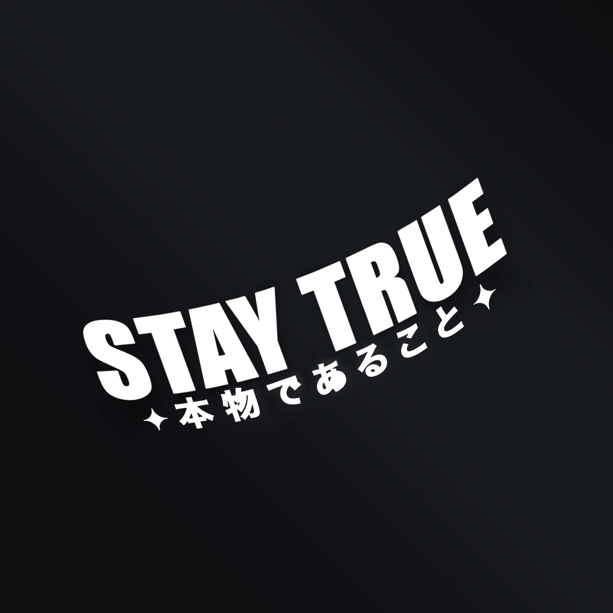 STAY TRUE STICKER