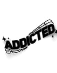 ADDICTED STICKER