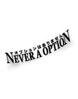 NEVER A OPTION STICKER