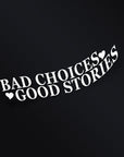 BAD CHOICES STICKER