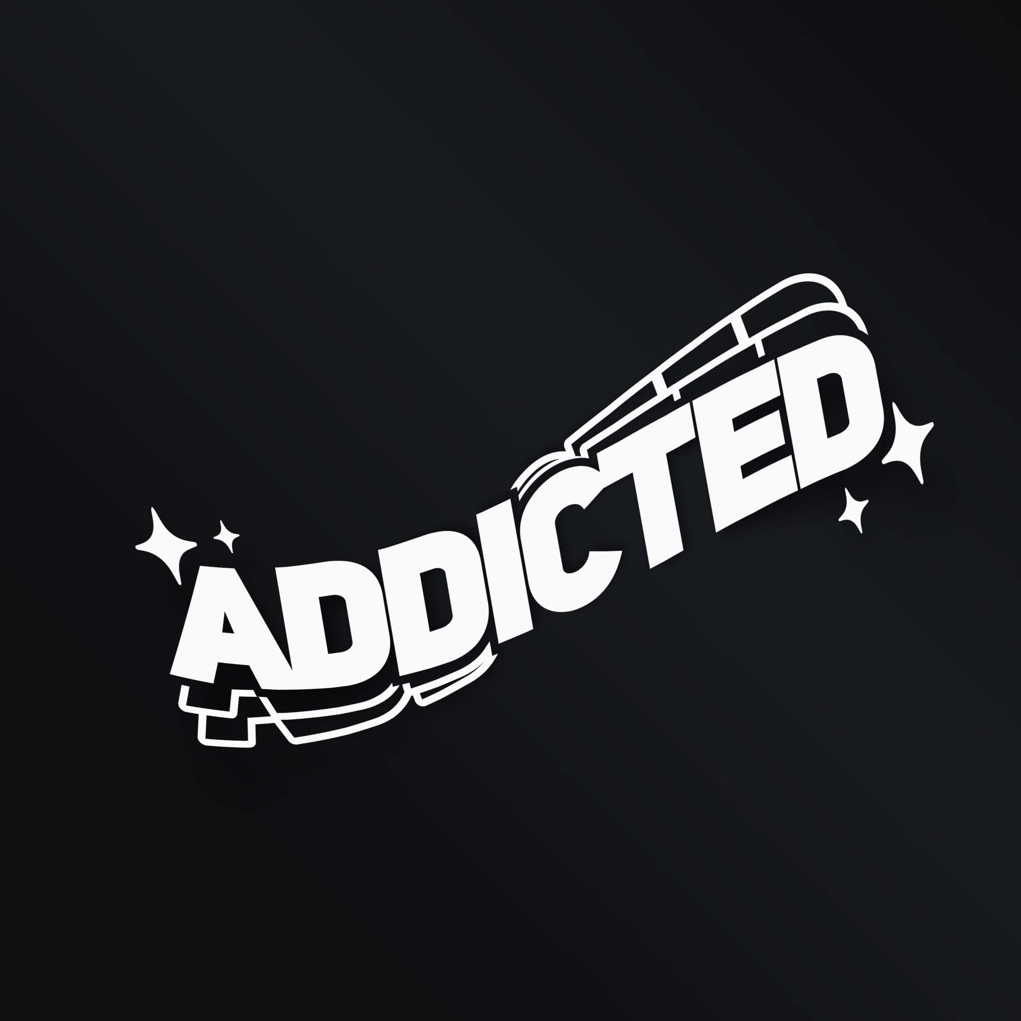 ADDICTED STICKER