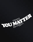 YOU MATTER STICKER